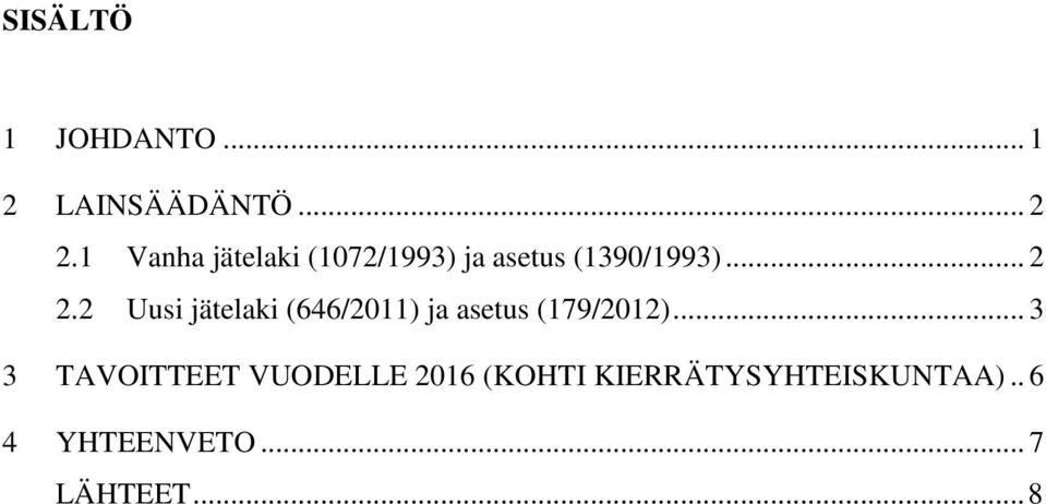 2 Uusi jätelaki (646/2011) ja asetus (179/2012).