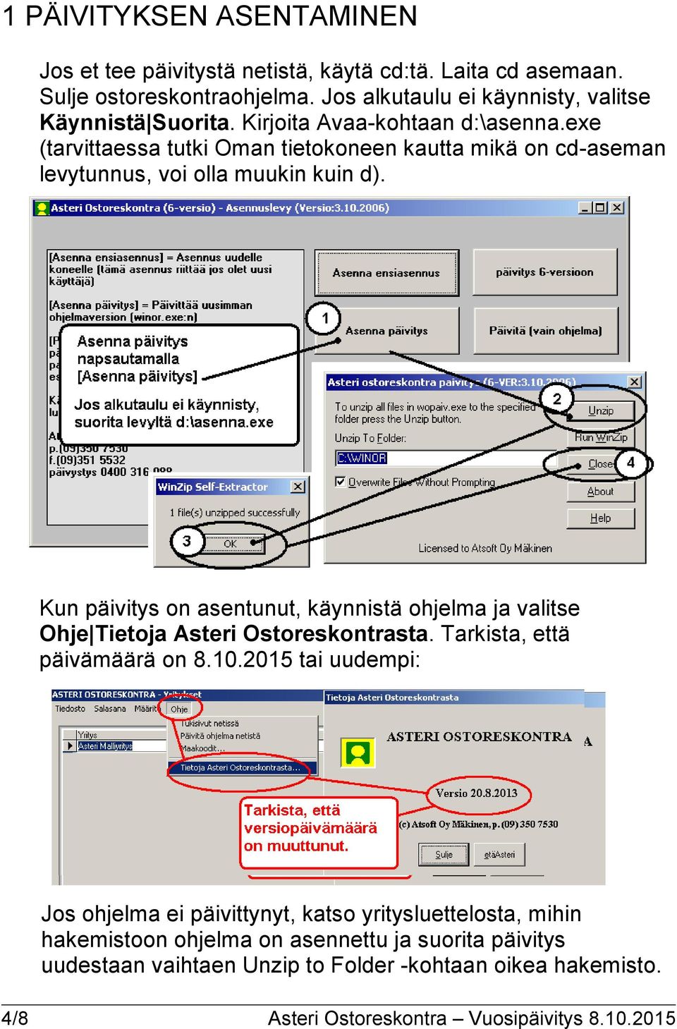 exe (tarvittaessa tutki Oman tietokoneen kautta mikä on cd-aseman levytunnus, voi olla muukin kuin d).