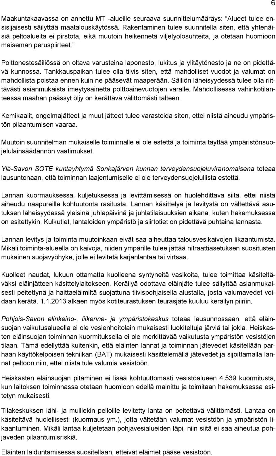 Polttonestesäiliössä on oltava varusteina laponesto, lukitus ja ylitäytönesto ja ne on pidettävä kunnossa.