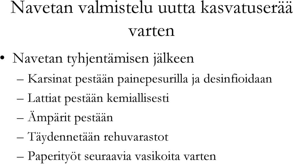 desinfioidaan Lattiat pestään kemiallisesti Ämpärit