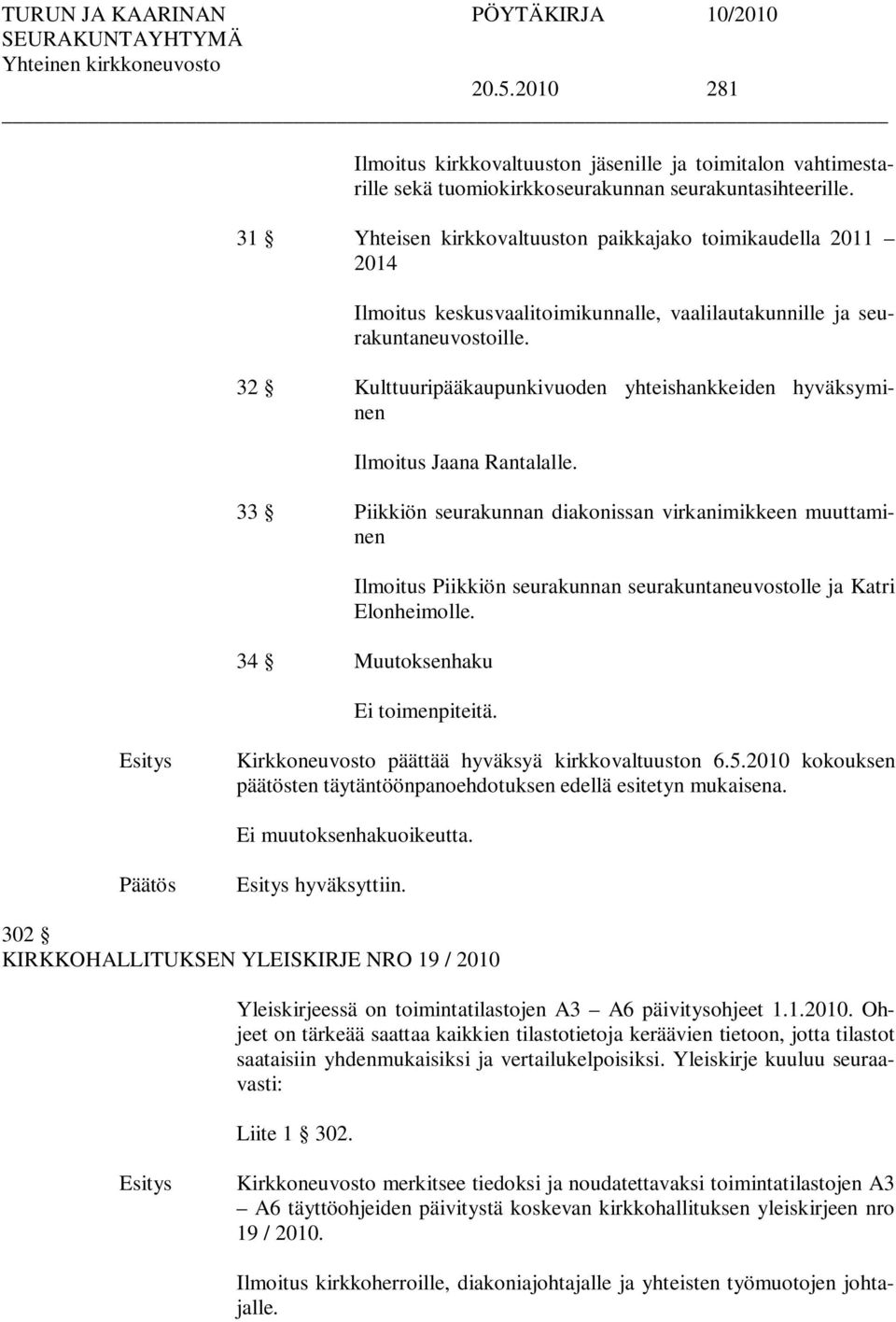 32 Kulttuuripääkaupunkivuoden yhteishankkeiden hyväksyminen Ilmoitus Jaana Rantalalle.