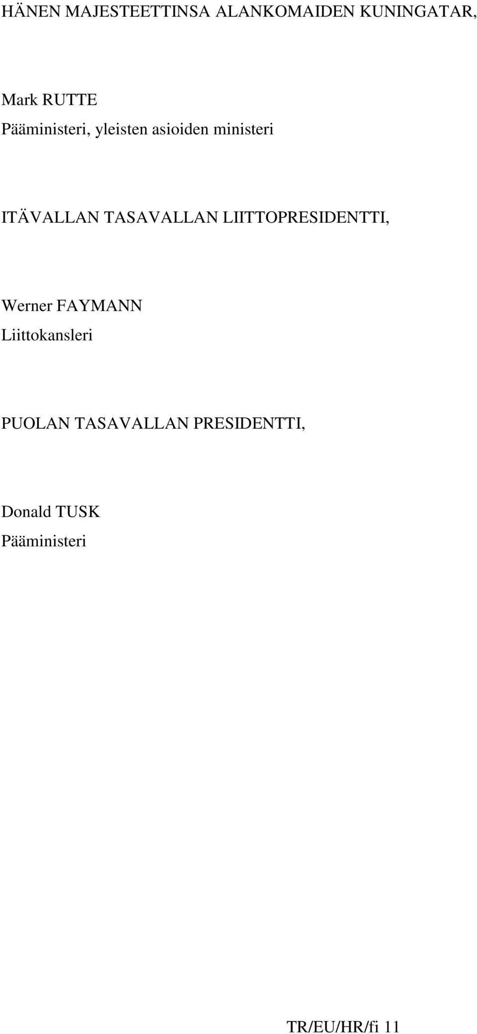 TASAVALLAN LIITTOPRESIDENTTI, Werner FAYMANN Liittokansleri