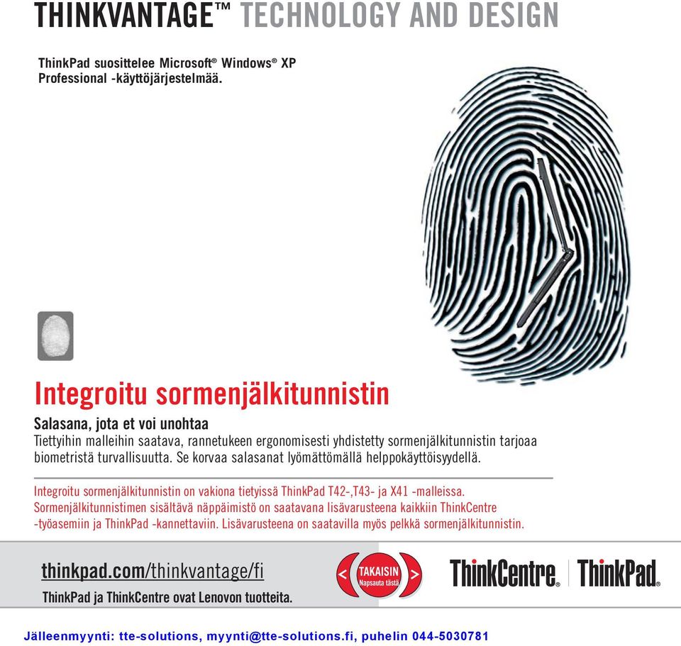 tarjoaa biometristä turvallisuutta. Se korvaa salasanat lyömättömällä helppokäyttöisyydellä.