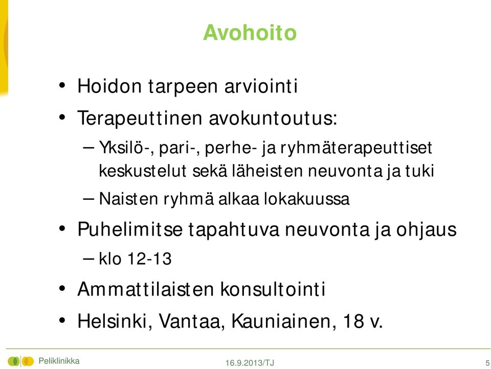 ryhmä alkaa lokakuussa Puhelimitse tapahtuva neuvonta ja ohjaus klo 12-13