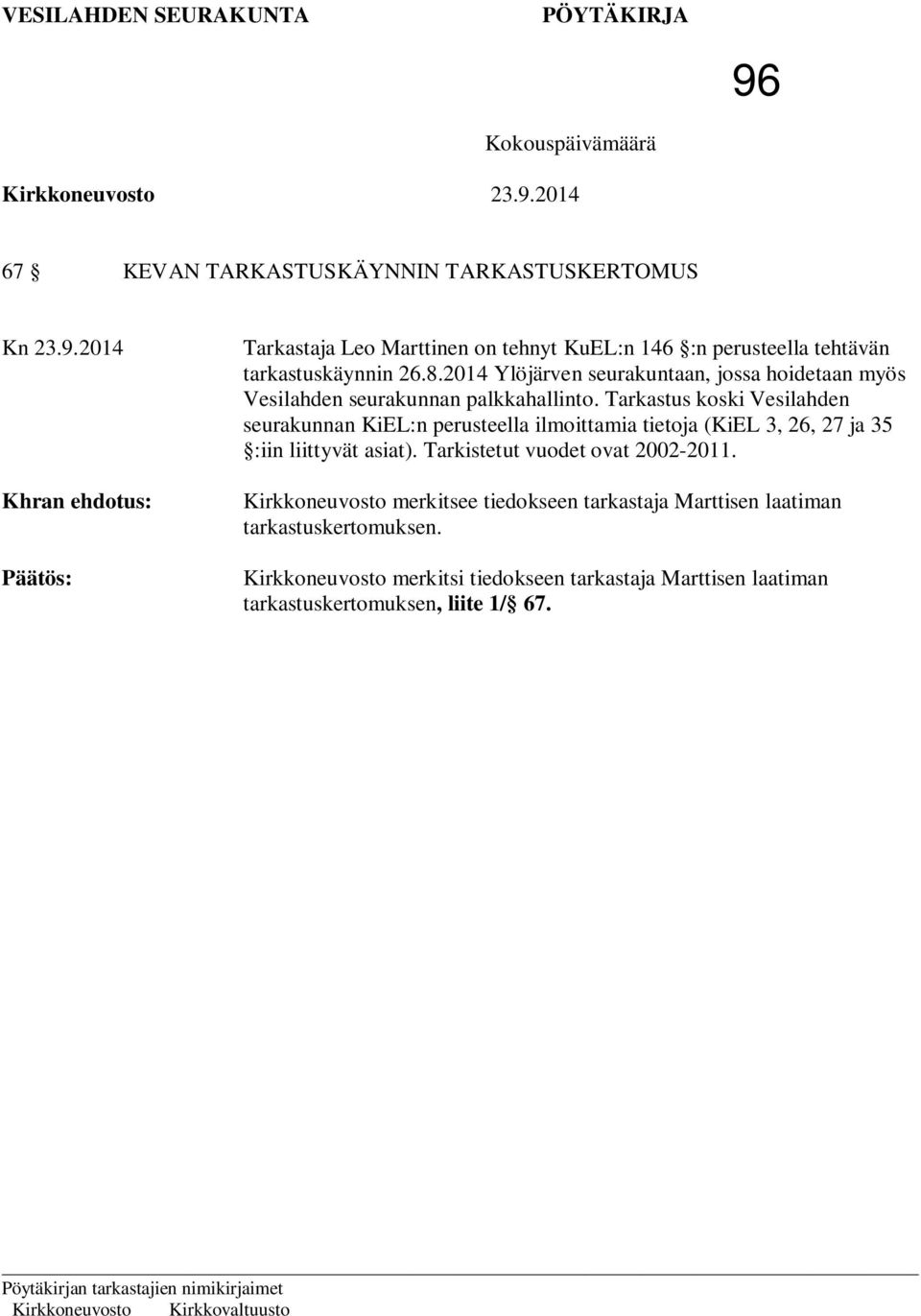 Tarkastus koski Vesilahden seurakunnan KiEL:n perusteella ilmoittamia tietoja (KiEL 3, 26, 27 ja 35 :iin liittyvät asiat).