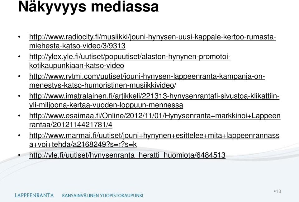 com/uutiset/jouni-hynysen-lappeenranta-kampanja-onmenestys-katso-humoristinen-musiikkivideo/ http://www.imatralainen.