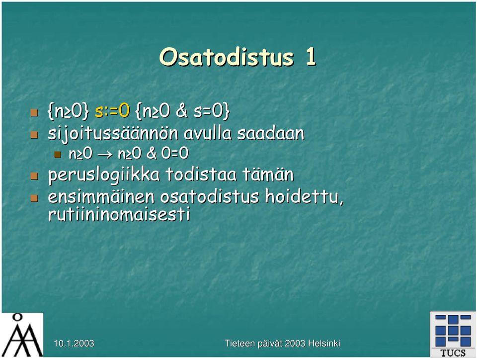 0 & 0=0 peruslogiikka todistaa tämänt