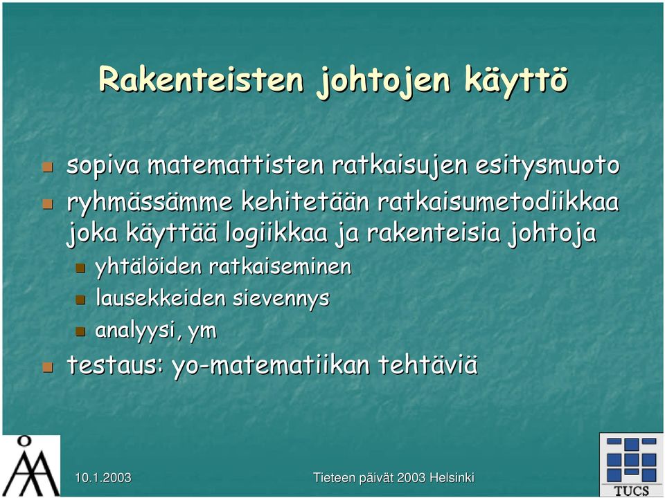 käyttk yttää logiikkaa ja rakenteisia johtoja yhtälöiden