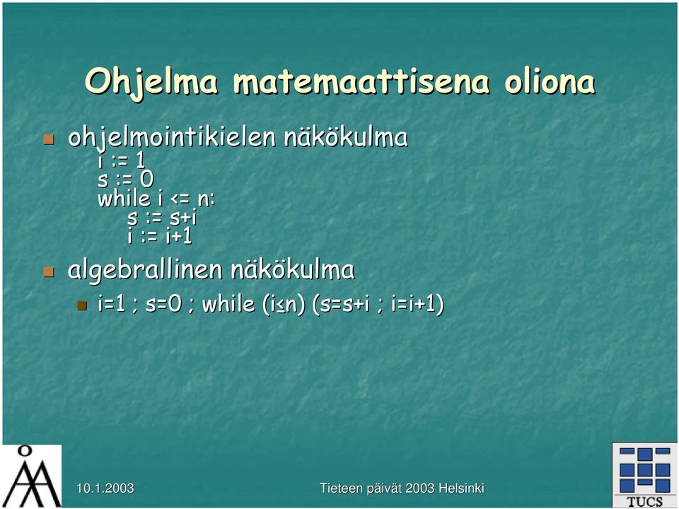 := 0 while i <= n: s := s+i i := i+1