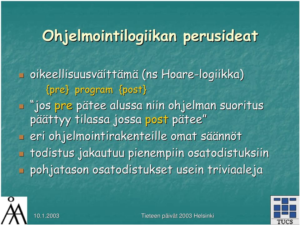 tilassa jossa post pätee eri ohjelmointirakenteille omat sääs äännöt