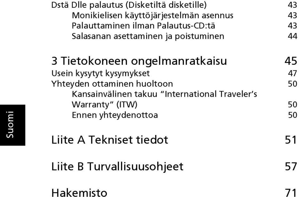 kysytyt kysymykset 47 Yhteyden ottaminen huoltoon 50 Kansainvälinen takuu International Traveler s