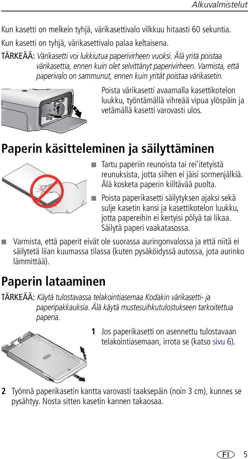 Varmista, että paperivalo on sammunut, ennen kuin yrität poistaa värikasetin.