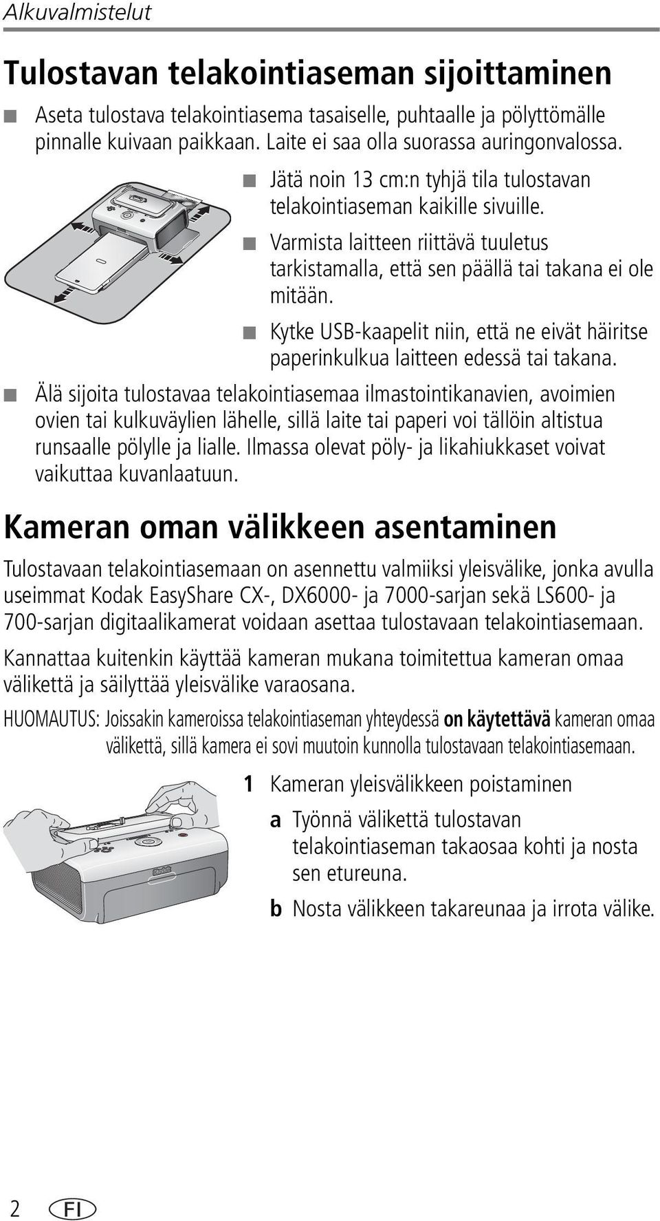 Kytke USB-kaapelit niin, että ne eivät häiritse paperinkulkua laitteen edessä tai takana.