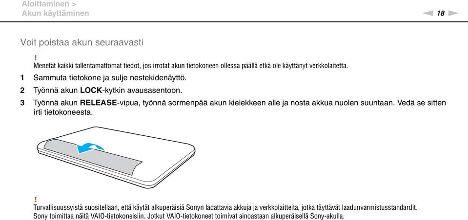 2 Työnnä akun LOCK-kytkin avausasentoon. 3 Työnnä akun RELEASE-vipua, työnnä sormenpää akun kielekkeen alle ja nosta akkua nuolen suuntaan.