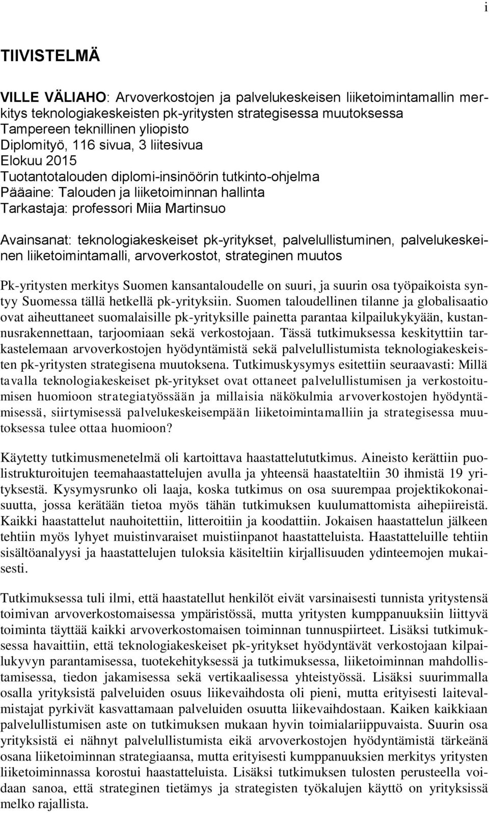 teknologiakeskeiset pk-yritykset, palvelullistuminen, palvelukeskeinen liiketoimintamalli, arvoverkostot, strateginen muutos Pk-yritysten merkitys Suomen kansantaloudelle on suuri, ja suurin osa