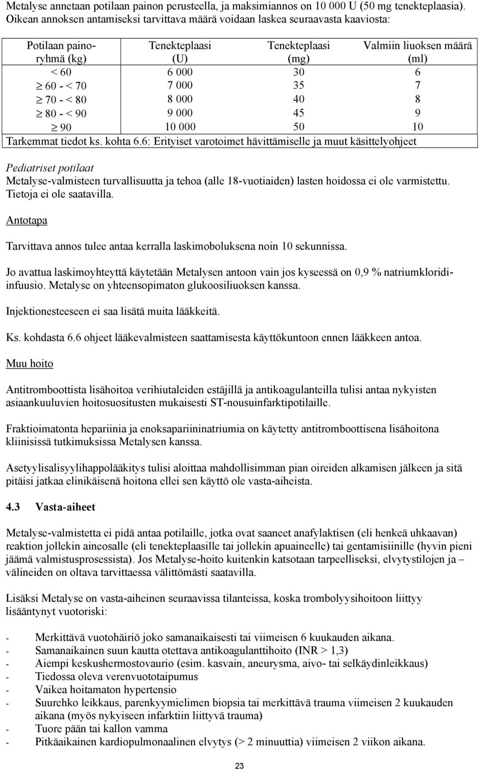 7 000 35 7 70 - < 80 8 000 40 8 80 - < 90 9 000 45 9 90 10 000 50 10 Tarkemmat tiedot ks. kohta 6.