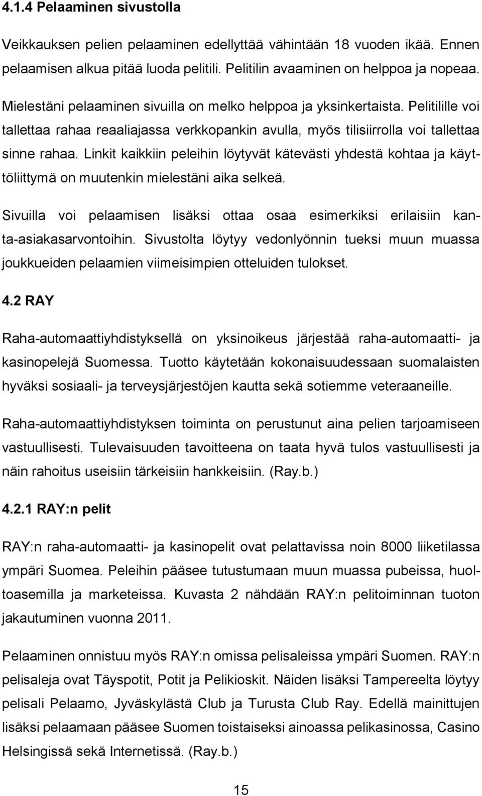 Linkit kaikkiin peleihin löytyvät kätevästi yhdestä kohtaa ja käyttöliittymä on muutenkin mielestäni aika selkeä.