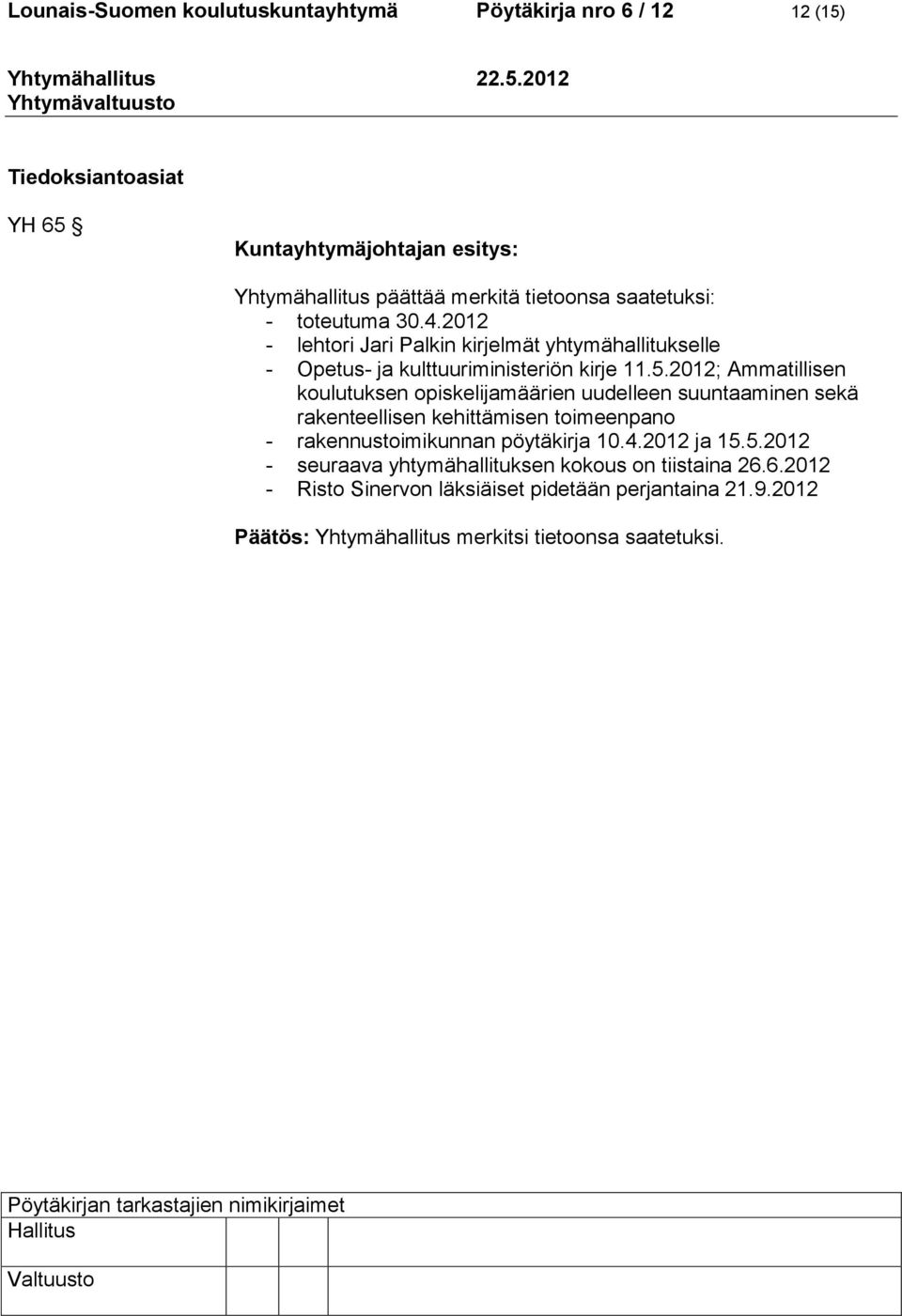 2012; Ammatillisen koulutuksen opiskelijamäärien uudelleen suuntaaminen sekä rakenteellisen kehittämisen toimeenpano - rakennustoimikunnan pöytäkirja 10.4.