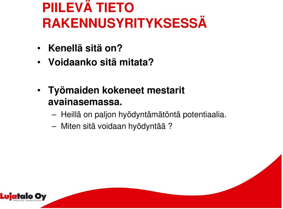 Työmaiden kokeneet mestarit avainasemassa.