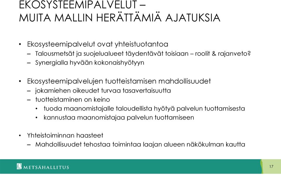 Synergialla hyvään kokonaishyötyyn Ekosysteemipalvelujen tuotteistamisen mahdollisuudet jokamiehen oikeudet turvaa tasavertaisuutta