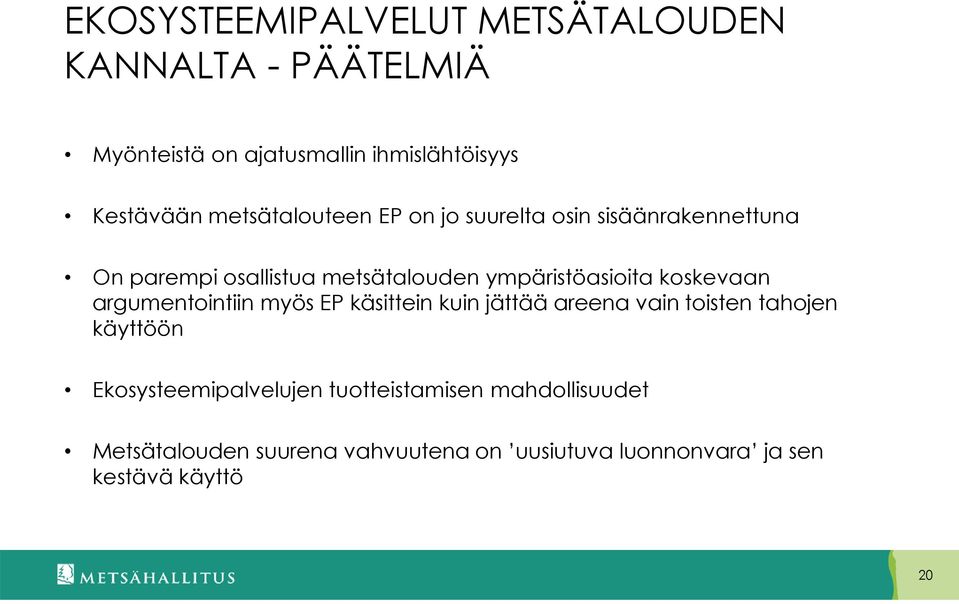 koskevaan argumentointiin myös EP käsittein kuin jättää areena vain toisten tahojen käyttöön