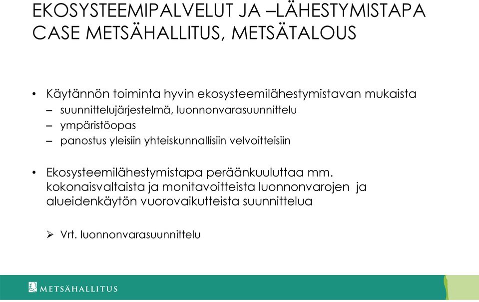 panostus yleisiin yhteiskunnallisiin velvoitteisiin Ekosysteemilähestymistapa peräänkuuluttaa mm.