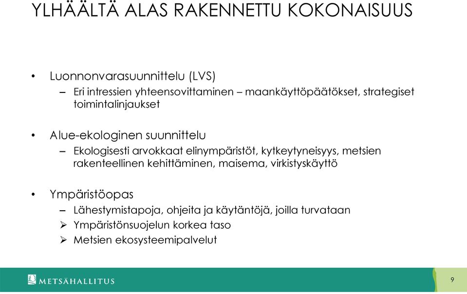 elinympäristöt, kytkeytyneisyys, metsien rakenteellinen kehittäminen, maisema, virkistyskäyttö