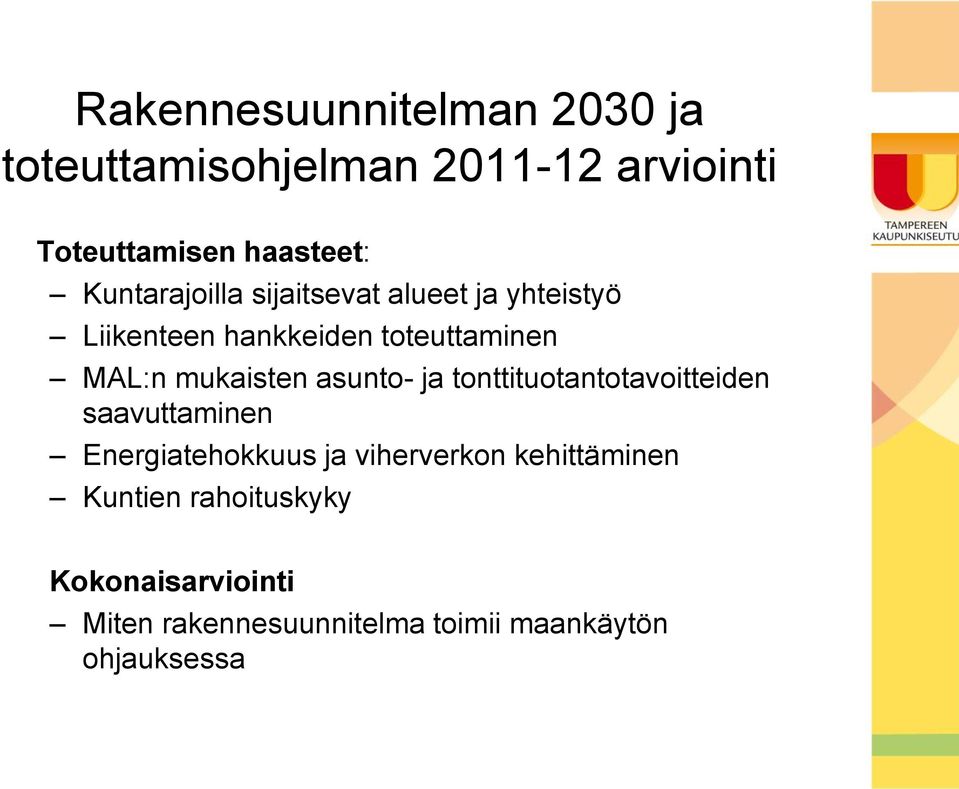 mukaisten asunto- ja tonttituotantotavoitteiden saavuttaminen Energiatehokkuus ja viherverkon