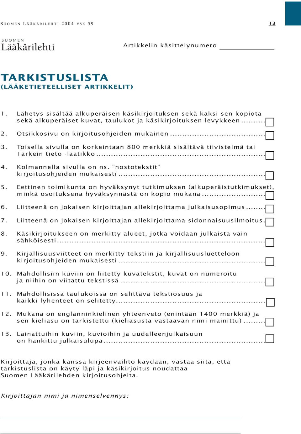 Toisella sivulla on korkeintaan 800 merkkiä sisältävä tiivistelmä tai Tärkein tieto -laatikko... 4. Kolmannella sivulla on ns. nostotekstit kirjoitusohjeiden mukaisesti... 5.