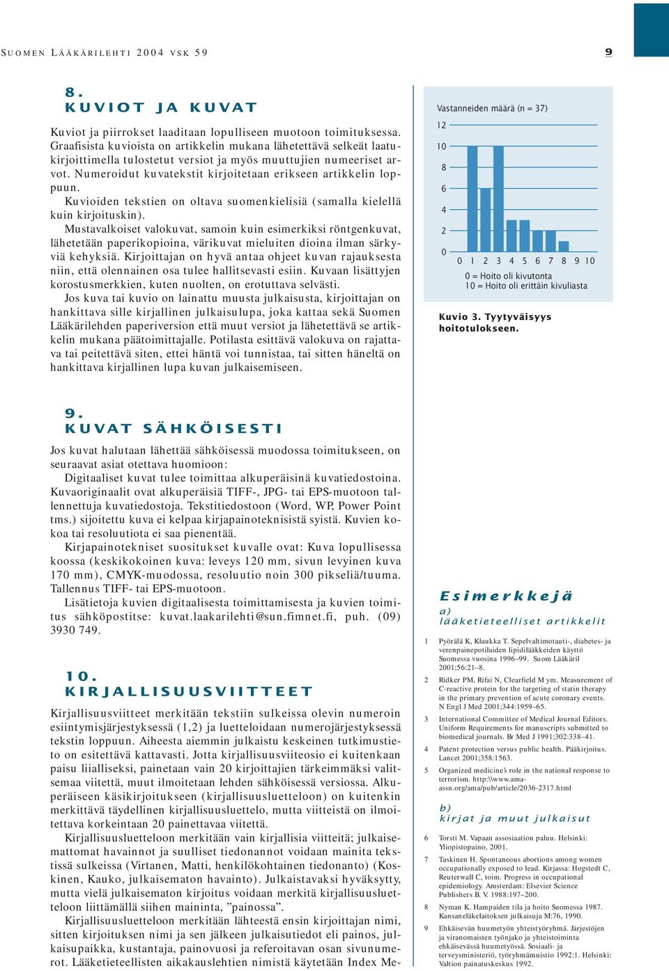 Numeroidut kuvatekstit kirjoitetaan erikseen artikkelin loppuun. Kuvioiden tekstien on oltava suomenkielisiä (samalla kielellä kuin kirjoituskin).