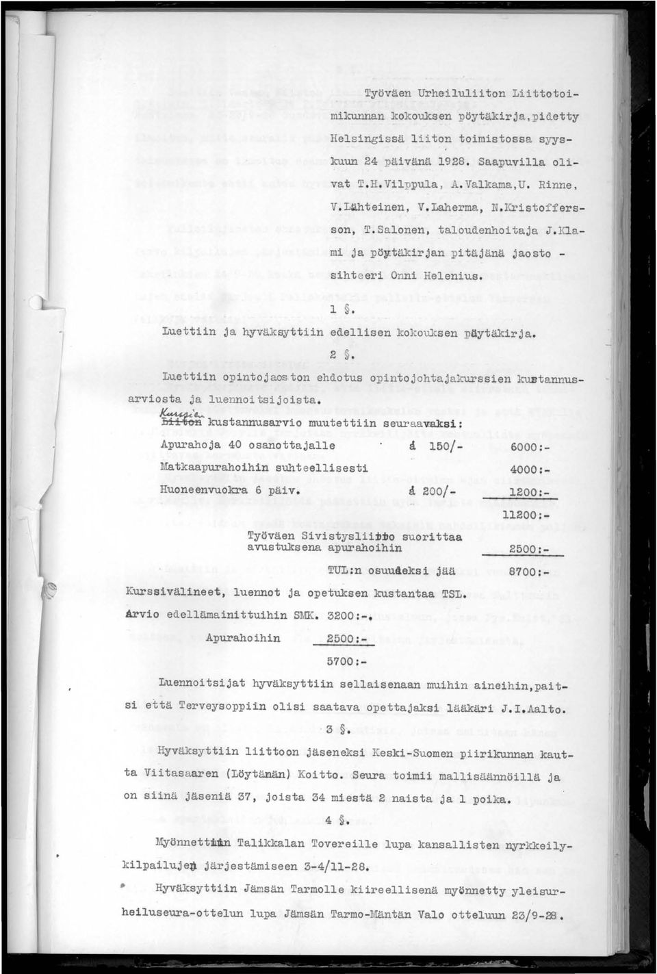 Luettiin opintojaos ton ehdotus opintojohtajakurssien kubtannusarviosta ja luennoitsijoista. ~~kustannusarvio muutettiin seur aa~si: Apurahoja 40 osanottajalle ~!atkaapurahoihin Huoneenvuokra 6 päiv.