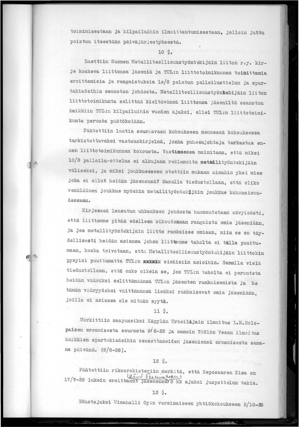 ntekijäin liiton r.y. kirje koskeva liittonsa- jäseniä ja TUL:n liittotoimikunnan toimittamia eroittamisia ja rangaistuksia 10/8 pelatun palloiluottelun ja spartakiadeihin osanoton johdosta.