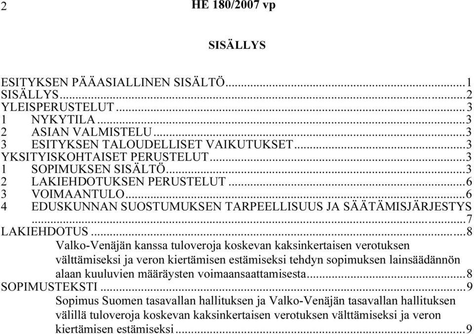 ..8 Valko-Venäjän kanssa tuloveroja koskevan kaksinkertaisen verotuksen välttämiseksi ja veron kiertämisen estämiseksi tehdyn sopimuksen lainsäädännön alaan kuuluvien määräysten