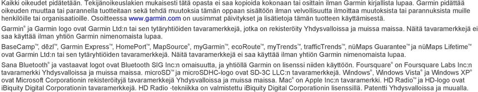 organisaatioille. Osoitteessa www.garmin.com on uusimmat päivitykset ja lisätietoja tämän tuotteen käyttämisestä.