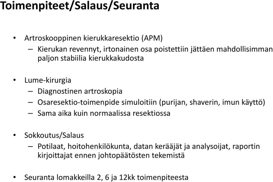 (purijan, shaverin, imun käyttö) Sama aika kuin normaalissa resektiossa Sokkoutus/Salaus Potilaat, hoitohenkilökunta, datan