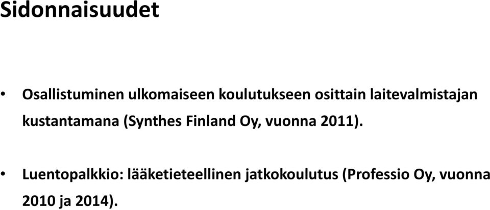 (Synthes Finland Oy, vuonna 2011).