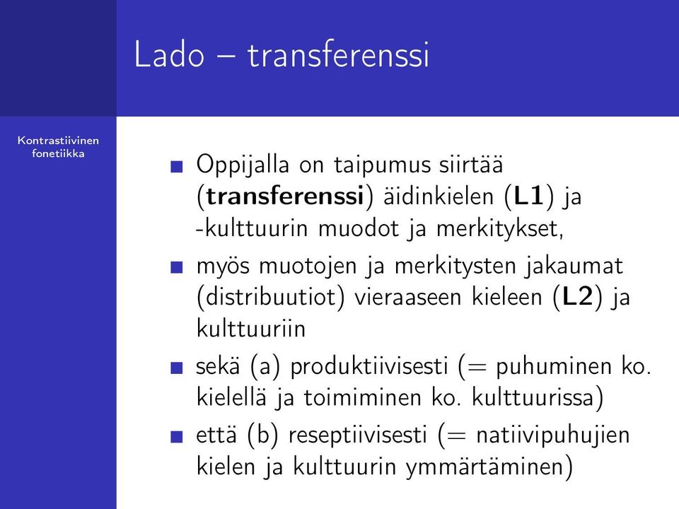 vieraaseen kieleen (L2) ja kulttuuriin sekä (a) produktiivisesti (= puhuminen ko.