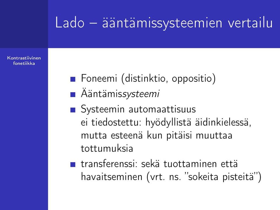 hyödyllistä äidinkielessä, mutta esteenä kun pitäisi muuttaa