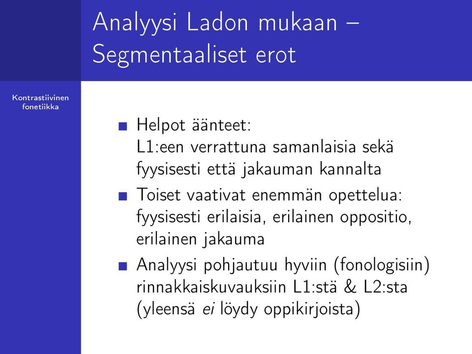 opettelua: fyysisesti erilaisia, erilainen oppositio, erilainen jakauma Analyysi