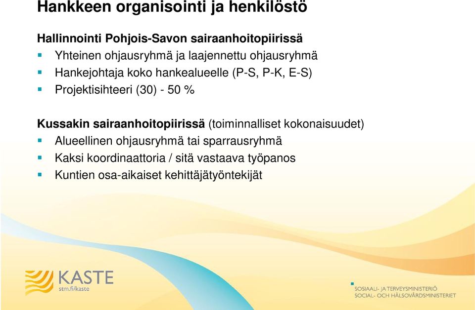 Projektisihteeri (30) - 50 % Kussakin sairaanhoitopiirissä (toiminnalliset kokonaisuudet)