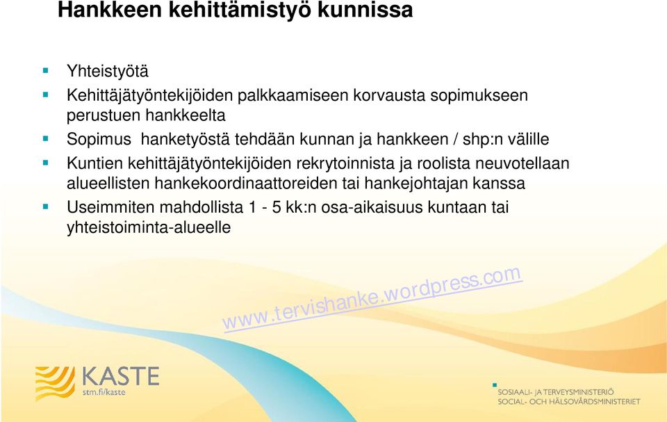 kehittäjätyöntekijöiden rekrytoinnista ja roolista neuvotellaan alueellisten hankekoordinaattoreiden tai