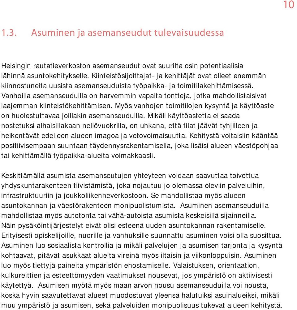 Vanhoilla asemanseuduilla on harvemmin vapaita tontteja, jotka mahdollistaisivat laajemman kiinteistökehittämisen.