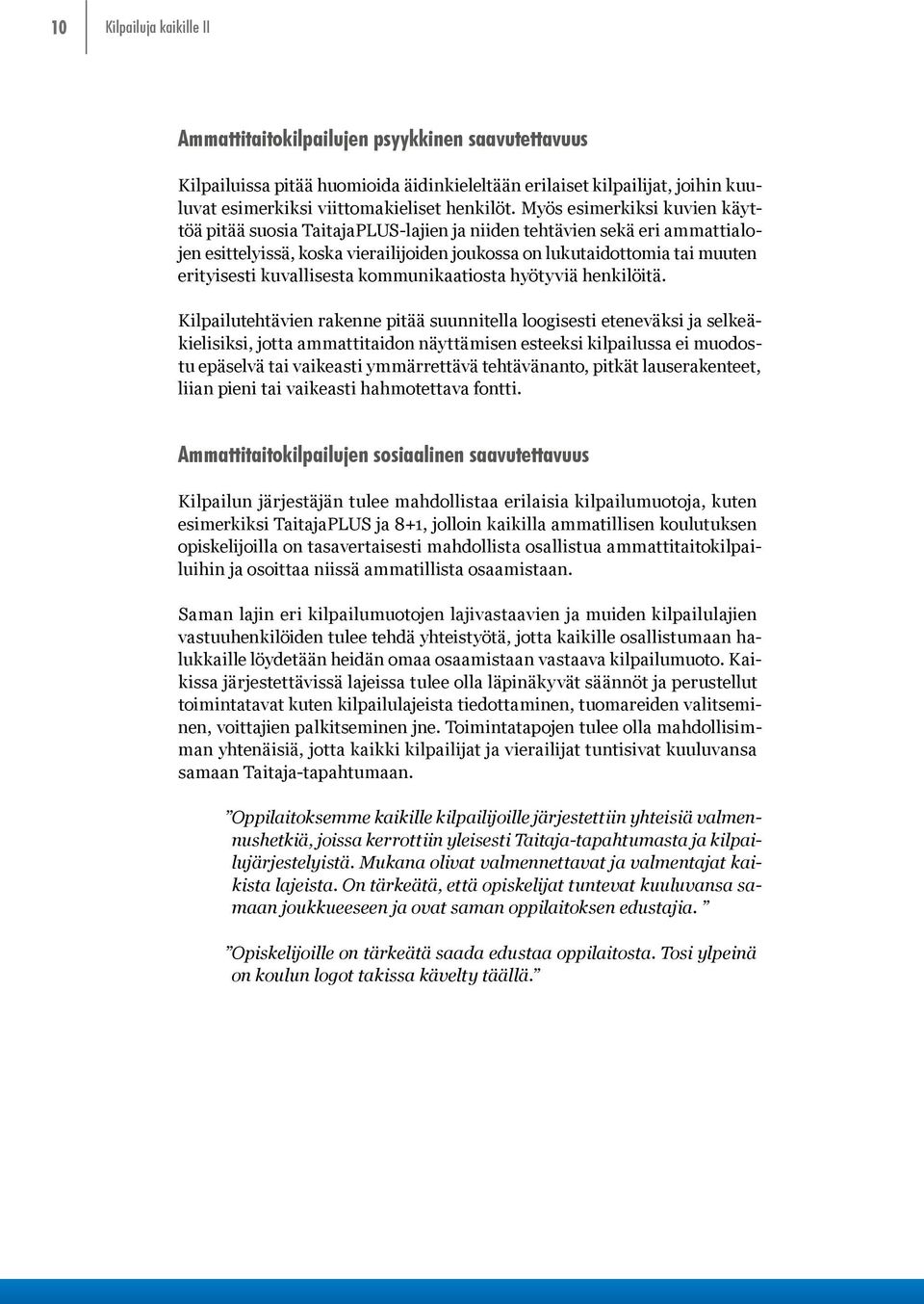 kuvallisesta kommunikaatiosta hyötyviä henkilöitä.