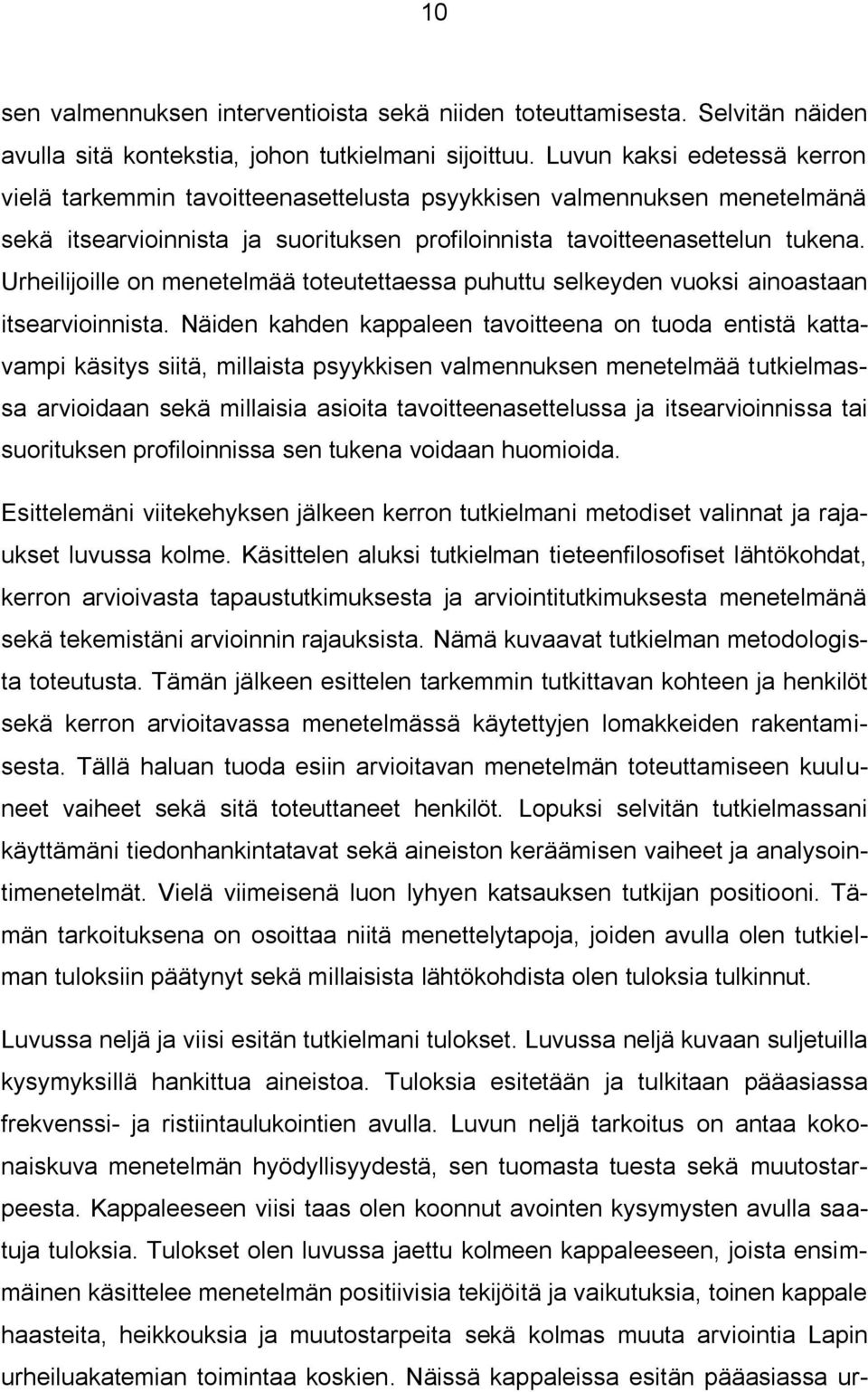 Urheilijoille on menetelmää toteutettaessa puhuttu selkeyden vuoksi ainoastaan itsearvioinnista.
