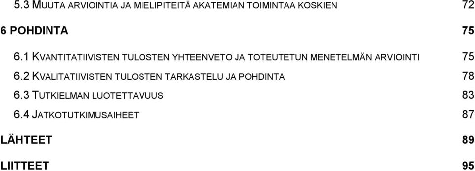 1 KVANTITATIIVISTEN TULOSTEN YHTEENVETO JA TOTEUTETUN MENETELMÄN ARVIOINTI