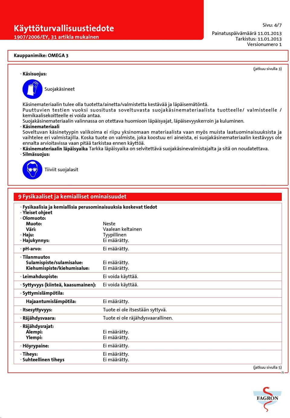 Suojakäsinemateriaalin valinnassa on otettava huomioon läpäisyajat, läpäisevyyskerroin ja kuluminen.