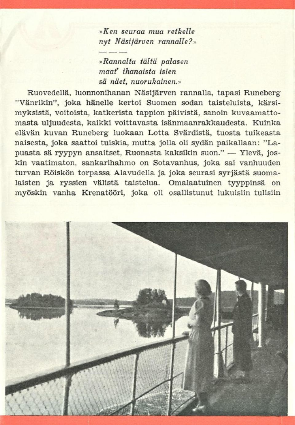 kuvaamattomasta uljuudesta, kaikki voittavasta isänmaanrakkaudesta.