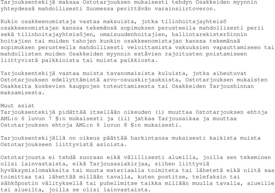 hallintarekisteröinnin hoitajien tai muiden tahojen kunkin osakkeenomistajan kanssa tekemänsä sopimuksen perusteella mahdollisesti veloittamista vakuuksien vapauttamiseen tai mahdollisten muiden