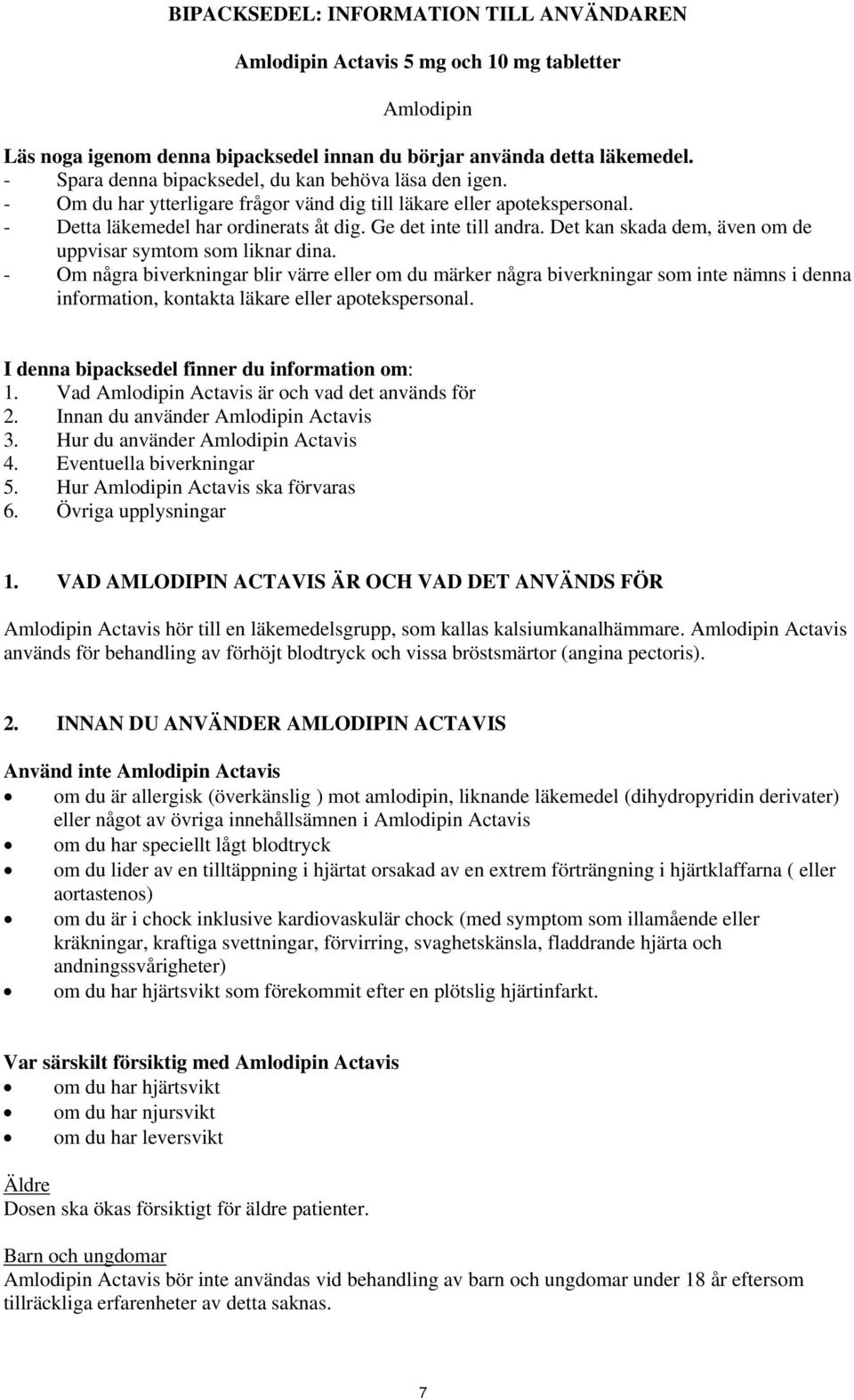 Det kan skada dem, även om de uppvisar symtom som liknar dina.