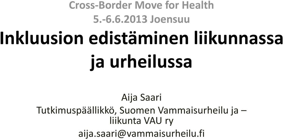 ja urheilussa Aija Saari Tutkimuspäällikkö,